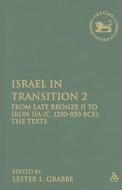 Israel in Transition, Volume 2: From Late Bronze II to Iron Iia (C. 1250-850 Bce): The Texts edito da BLOOMSBURY 3PL