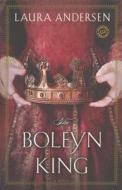 The Boleyn King di Laura Andersen edito da Turtleback Books
