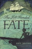 The Left-Handed Fate di Kate Milford edito da SQUARE FISH