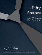 Fifty Shapes of Grey di P. J. Thales edito da Pendulous Press