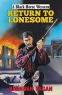Return To Lonesome di Brendan Fagan edito da Robert Hale Ltd