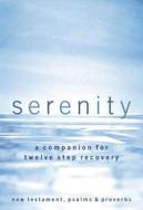 Serenity-NKJV: A Companion for Twelve Step Recovery di Robert Hemfelt, Richard Fowler edito da THOMAS NELSON PUB