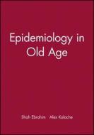 Epidemiology in Old Age di World Health Organization edito da Blackwell Publishers