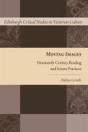 Moving Images di Helen Groth edito da Edinburgh University Press