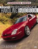High Performance Handling Handbook di Don Alexander edito da Motorbooks International