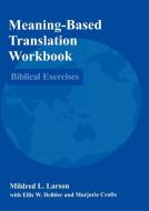 Meaning-Based Translation Workbook di Mildred L. Larson edito da University Press of America