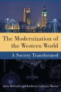 The Modernization Of The Western World di John McGrath, Kathleen Callanan Martin edito da Taylor & Francis Inc