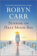Sunrise on Half Moon Bay di Robyn Carr edito da MIRA