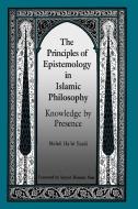Principles of Epistemology in Islamic Philosophy di Mehdi Ha'iri Yazdi edito da State University Press of New York (SUNY)