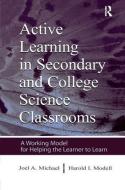 Active Learning in Secondary and College Science Classrooms di Joel Michael edito da Routledge
