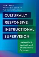 Culturally Responsive Instructional Supervision: Leadership for Equitable and Emancipatory Outcomes edito da TEACHERS COLLEGE PR