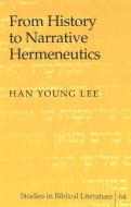 From History to Narrative Hermeneutics di Han Young Lee edito da Lang, Peter