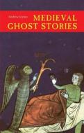 Medieval Ghost Stories: An Anthology of Miracles, Marvels and Prodigies edito da Boydell Press