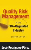 Quality Risk Management in the FDA-Regulated Industry di José Rodríguez-Pérez edito da ASQ Quality Press