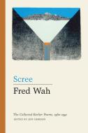 Scree: The Collected Earlier Poems, 1962a-1991 di Fred Wah edito da TALONBOOKS