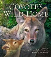 Coyote's Wild Home di Barbara Kingsolver, Lily Kingsolver edito da GRYPHON PRESS