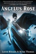 Angelus Rose: As Above, So Below: Book 2 di Brian Thomas, Loren Rhoads edito da LIGHTNING SOURCE INC
