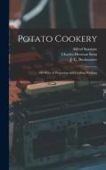 Potato Cookery: 300 Ways of Preparing and Cooking Potatoes di Alfred Suzanne, Charles Herman Senn edito da LIGHTNING SOURCE INC