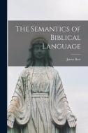 The Semantics of Biblical Language di James Barr edito da LIGHTNING SOURCE INC