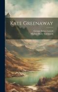 Kate Greenaway di George Somes Layard, Marion Harry Spielmann edito da LEGARE STREET PR