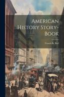 American History Story-book di Francis K. Ball edito da LEGARE STREET PR