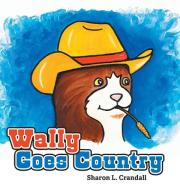 Wally Goes Country di Sharon L. Crandall edito da FriesenPress