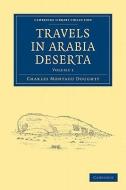 Travels in Arabia Deserta 2 Volume Set di Charles Montagu Doughty edito da CAMBRIDGE