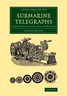 Submarine Telegraphs di Charles Bright edito da Cambridge University Press