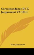 Correspondance de V. Jacquemont V2 (1841) di Victor Jacquemont edito da Kessinger Publishing