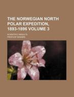 The Norwegian North Polar Expedition, 1893-1896 Volume 3; Scientific Results di Fridtjof Nansen edito da Rarebooksclub.com