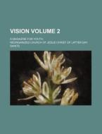 Vision Volume 2; A Magazine for Youth di Reorganized Church of Saints edito da Rarebooksclub.com