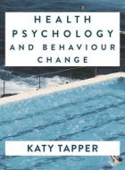 Health Psychology And Behaviour Change di Katy Tapper edito da Macmillan Education Uk