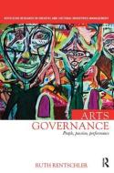 Arts Governance di Ruth (University of South Australia Rentschler edito da Taylor & Francis Ltd