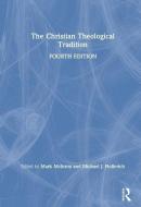 The Christian Theological Tradition di Mark McInroy, Michael (University of St Thomas) Hollerich edito da Taylor & Francis Ltd