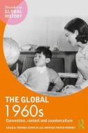 The Global 1960s di Tamara Chaplin, Jadwiga E. Pieper Mooney edito da Taylor & Francis Ltd