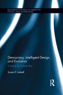 Democracy, Intelligent Design, and Evolution di Susan P. Liebell edito da Routledge