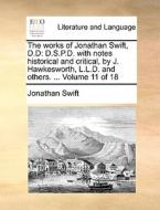 The Works Of Jonathan Swift, D.d di Jonathan Swift edito da Gale Ecco, Print Editions