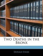 Two Deaths In The Bronx di Donald Evans edito da Bibliolife, Llc