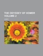 The Odyssey Of Homer 2 di Homer edito da Rarebooksclub.com