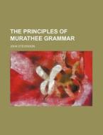 The Principles Of Murathee Grammar di JR. William Stevenson, John Stevenson edito da Rarebooksclub.com