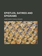 Epistles, Satires and Epigrams di Rogers, James Edwin Thorold Rogers edito da Rarebooksclub.com