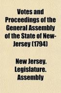 Votes And Proceedings Of The General Ass di New Jersey Legislature Assembly edito da General Books