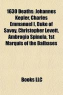 1630 Deaths: Johannes Kepler, Charles Em di Books Llc edito da Books LLC, Wiki Series