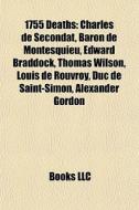 1755 Deaths: Charles De Secondat, Baron di Books Llc edito da Books LLC, Wiki Series