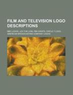 Film and Television LOGO Descriptions: PBS Idents, NBC Logos, Leo the Lion, Circle 7 LOGO, American Broadcasting Company Logos edito da Books LLC