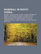 Baseball In South Korea: Baseball At The di Books Llc edito da Books LLC, Wiki Series