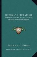 Hebraic Literature: Translations from the Talmud, Midrashim and Kabbala edito da Kessinger Publishing