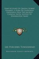 Some Account of General Robert Venables; A Form of Confession Grounded Upon the Ancient Catholic Faith; History of Warrington Friary di Lee Porcher Townshend edito da Kessinger Publishing