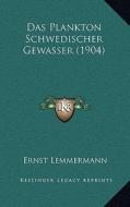 Das Plankton Schwedischer Gewasser (1904) di Ernst Lemmermann edito da Kessinger Publishing