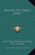 Oeuvres de Leibniz (1842) di Gottfried Wilhelm Leibniz edito da Kessinger Publishing